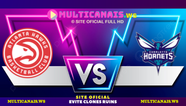 Assistir NBA: Atlanta Hawks x Charlotte Hornets ao vivo online 30/11/2024