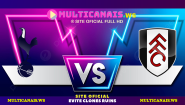 Assistir Tottenham x Fulham ao vivo online 01/12/2024