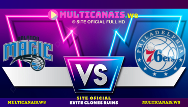Assistir NBA: Orlando Magic x Philadelphia 76ers ao vivo online 04/12/2024