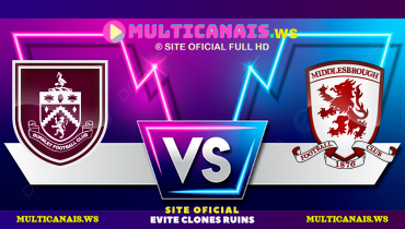Assistir Burnley x Middlesbrough ao vivo online 06/12/2024