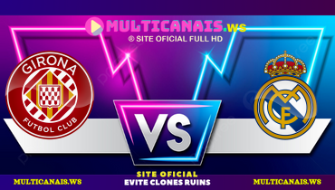 Assistir Girona x Real Madrid ao vivo online 07/12/2024