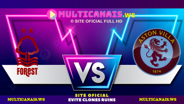 Assistir Nottingham Forest x Aston Villa ao vivo online 14/12/2024