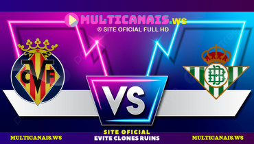 Assistir Villarreal x Betis ao vivo online 15/12/2024