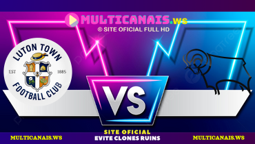 Assistir Luton x Derby County ao vivo online 20/12/2024