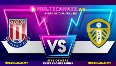 Assistir Stoke City x Leeds ao vivo online 26/12/2024