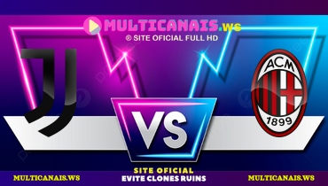 Assistir Juventus x Milan ao vivo online 03/01/2025
