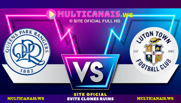 Assistir Queens Park Rangers x Luton Town ao vivo online 06/01/2025