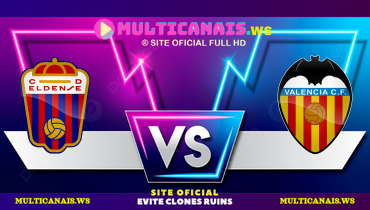 Assistir Eldense x Valencia ao vivo online 07/01/2025