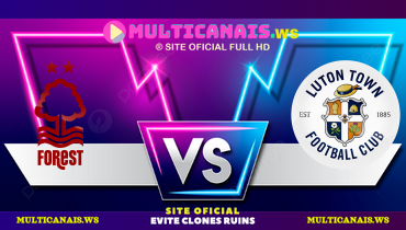 Assistir Nottingham Forest x Luton Town ao vivo online 11/01/2025