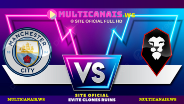 Assistir Manchester City x Salford ao vivo online 11/01/2025