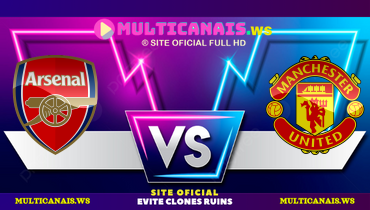 Assistir Arsenal x Manchester United ao vivo online 12/01/2025