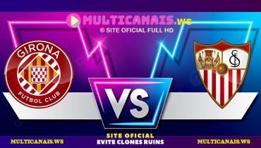 Assistir Girona x Sevilla ao vivo online 18/01/2025