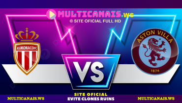 Assistir Monaco x Aston Villa ao vivo online 21/01/2025