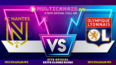 Assistir Nantes x Lyon ao vivo online 26/01/2025