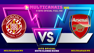 Assistir Girona x Arsenal ao vivo online 29/01/2025
