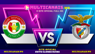 Assistir Estrela x Benfica ao vivo online 02/02/2025