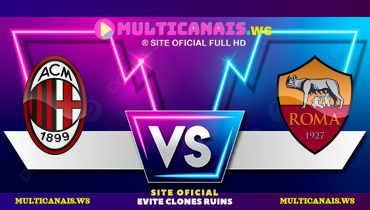 Assistir Milan x Roma ao vivo online 05/02/2025