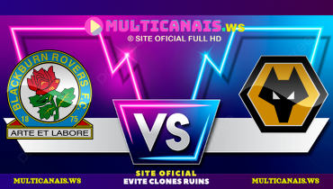 Assistir Blackburn x Wolverhampton ao vivo online 09/02/2025