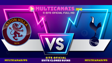 Assistir Aston Villa x Tottenham ao vivo online 09/02/2025