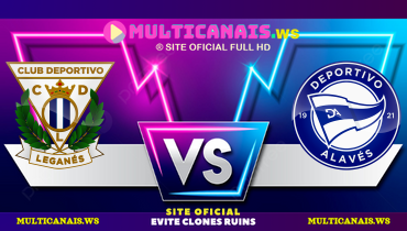 Assistir Leganés x Deportivo Alavés ao vivo online 15/02/2025