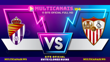 Assistir Real Valladolid x Sevilla ao vivo online 16/02/2025