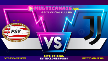 Assistir PSV x Juventus ao vivo online 19/02/2025