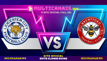 Assistir Leicester City x Brentford ao vivo online 21/02/2025