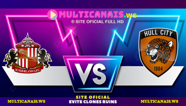 Assistir Sunderland x Hull City ao vivo online 22/02/2025