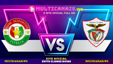 Assistir Estrela x Santa Clara ao vivo online 23/02/2025