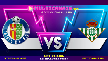 Assistir Getafe x Real Betis ao vivo online 23/02/2025