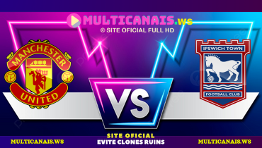 Assistir Manchester United x Ipswich Town ao vivo online 26/02/2025