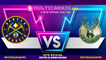 Assistir NBA: Denver Nuggets x Milwaukee Bucks ao vivo online 27/02/2025