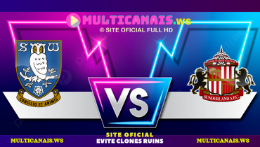 Assistir Sheffield Wednesday x Sunderland ao vivo online 28/02/2025