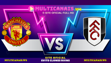 Assistir Manchester United x Fulham ao vivo online 02/03/2025