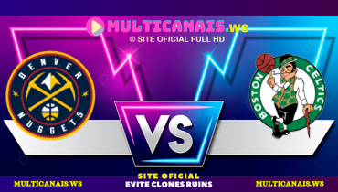 Assistir NBA: Denver Nuggets x Boston Celtics ao vivo online 02/03/2025