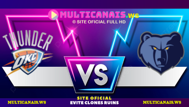 Assistir NBA: Oklahoma City Thunder x Memphis Grizzlies ao vivo online 05/03/2025