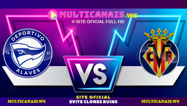 Assistir Deportivo Alavés x Villarreal ao vivo online 08/03/2025