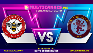 Assistir Brentford x Aston Villa ao vivo online 08/03/2025