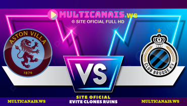 Assistir Aston Villa x Club Brugge ao vivo online 12/03/2025