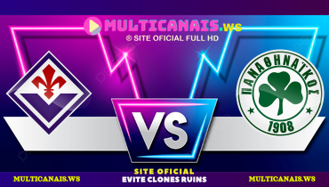 Assistir Fiorentina x Panathinaikos ao vivo online 13/03/2025