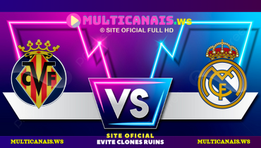 Assistir Villarreal x Real Madrid ao vivo online 15/03/2025