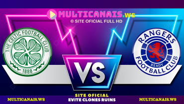 Assistir Celtic x Rangers ao vivo online 16/03/2025