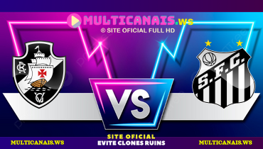 Assistir Vasco x Santos ao vivo online 30/03/2025