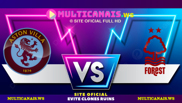 Assistir Aston Villa x Nottingham Forest ao vivo online 05/04/2025