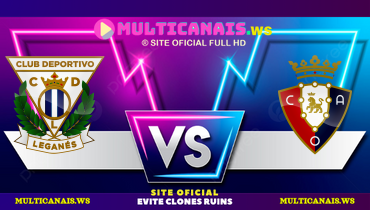 Assistir Leganés x Osasuna ao vivo online 07/04/2025