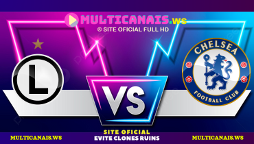 Assistir Legia Varsóvia x Chelsea ao vivo online 10/04/2025