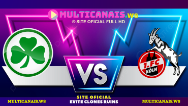 Assistir Greuther Fürth x Colônia ao vivo online 11/04/2025