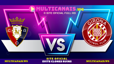 Assistir Osasuna x Girona ao vivo online 13/04/2025