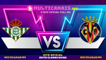 Assistir Real Betis x Villarreal ao vivo online 13/04/2025