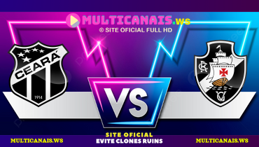 Assistir Ceará x Vasco ao vivo online 15/04/2025